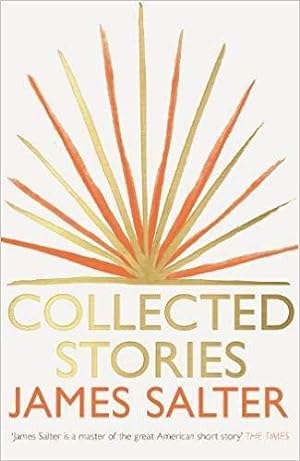 Collected Stories of James Salter