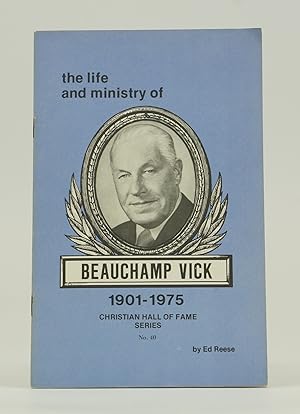 The Life and Ministry of Beauchamp Vick 1901-1975