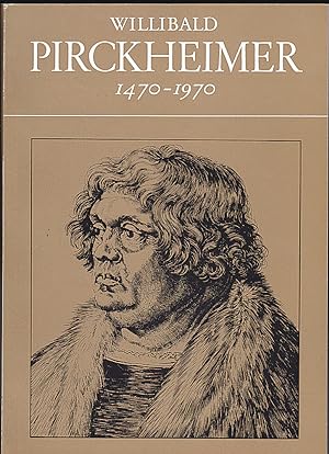 Willibald Pirkheimer 1470 - 1970. Eine Dokumentation der Stadtbibliothek Nürnberg