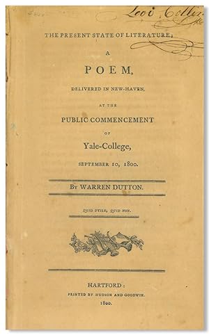 THE PRESENT STATE OF LITERATURE; A POEM, DELIVERED IN NEW-HAVEN, AT THE PUBLIC COMMENCEMENT OF YA...