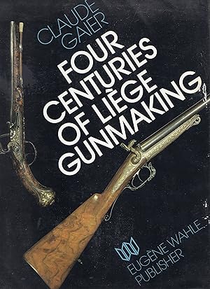 Four Centuries Of Liege Gunmaking