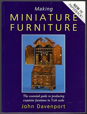 Making Miniature Furniture: The Essential Guide to Producing Exquisite Furniture in 1/12th Scale