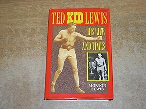 Ted Kid Lewis: His Life and Times