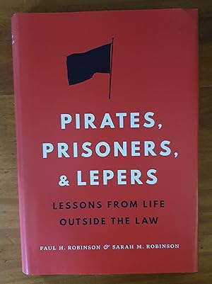 PIRATES, PRISONERS, & LEPERS: Lessons from Life Outside the Law