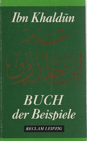Buch der Beispiele : die Einführung al-Muqaddima. Ibn KhaldÅ«n. [Aus dem Arab. Übers., Ausw., Vor...