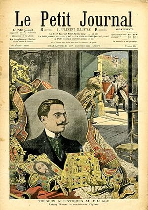 "LE PETIT JOURNAL N°884 du 27/10/1907" TRÉSORS ARTISTIQUES AU PILLAGE : Antony Thomas, le cambrio...