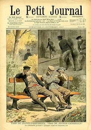 "LE PETIT JOURNAL N°887 du 17/11/1907" TROP DE JEUNES PARESSEUX. TROP DE JEUNES CRIMINELS ! : La ...