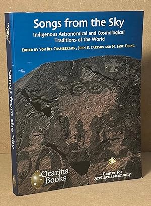 Songs from the Sky _ Indigenous Astronomical and Cosmological Traditions of the World