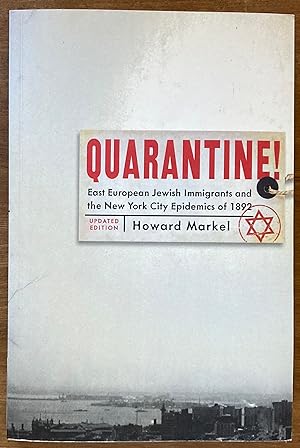 Quarantine!: East European Jewish Immigrants and the New York City Epidemics of 1892