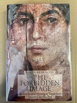 The Forbidden Image: An Intellectual History of Iconoclasm