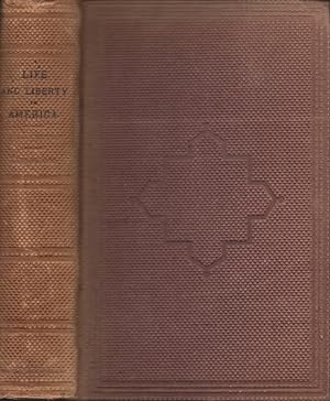 Life and Liberty in America: or, Sketches of a Tour in the United States and Canada in 1857-8