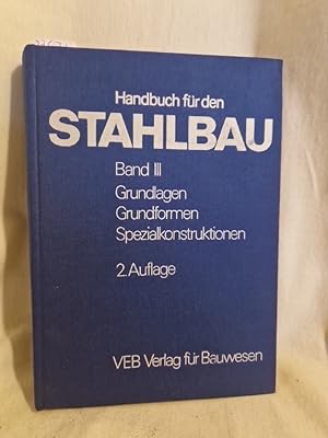 Handbuch für den Stahlbau, Band III: Grundlagen, Grundformen, Spezialkonstruktionen.