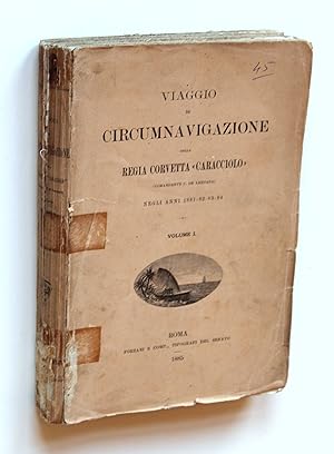 Viaggio di circumnavigazione della reggia corvetta Caracciolo negli anni 1881-82-83-84. Volume I.