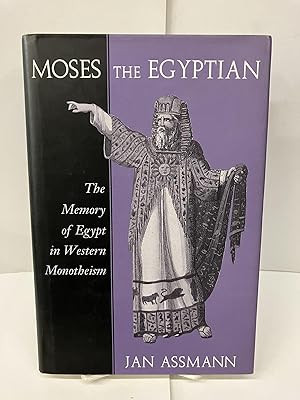 Moses the Egyptian: The Memory of Egypt in Western Monotheism