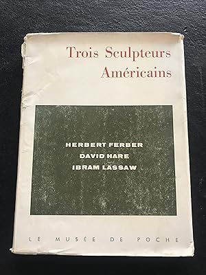 Trois Sculpteurs Americains -Herbert Ferber-David Hare-Ibram Lassaw: