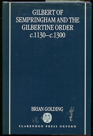 Gilbert of Sempringham and the Gilbertine Order C.1130 - C.1300