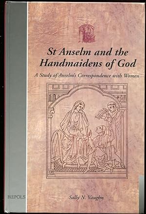 St. Anselm and the Handmaidens of God. a Study of Anselm's Correspondence with Women