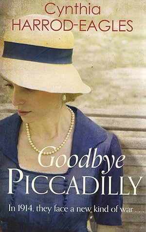 Goodbye Piccadilly : War At Home 1914 :