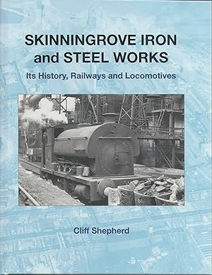 Skinningrove Iron and Steel Works: its History, Railways and Locomotives