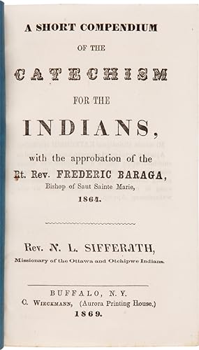A SHORT COMPENDIUM OF THE CATECHISM FOR THE INDIANS, WITH THE APPROBATION OF THE RT. REV. FREDERI...