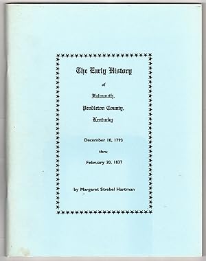 The Early History of Falmouth, Pendleton County, Kentucky, December 10, 1793 Thru February 20, 1837
