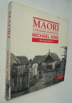 Maori A Photographic and Social History. Revised Edition