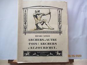 Archers d'autrefois Archers d'aujourd'hui de Henri Stein - Moyen-age(Ouvrage de base sur l'histoi...