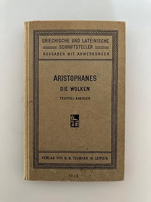 Die Wolken des Aristophanes. Erklärt von W. S. Teuffel. Zweite Auflage bearbeitet von Otto Kaehler.