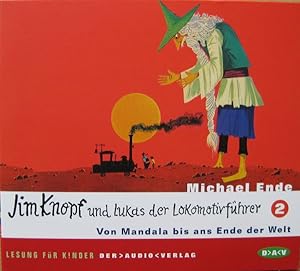 Jim Knopf und Lukas der Lokomotivführer 2 - Von Mandala bis ans Ende der Welt; Lesung für Kinder ...