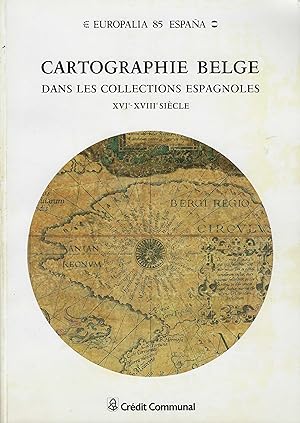 CARTOGRAPHIE BELGE DANS LES COLLECTIONS ESPAGNOLES XVIè-XVIIIè siècle