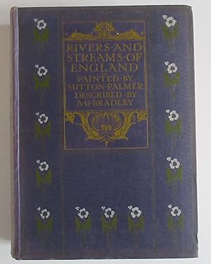 The rivers & streams of England / painted by Sutton Palmer ; described by A.G. Bradley