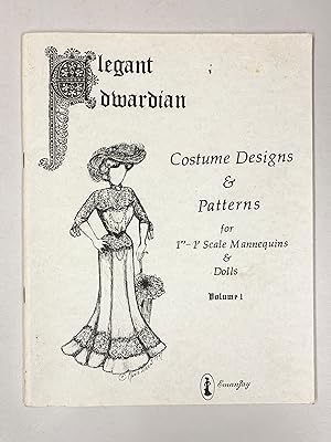 Elegant Edwardian Costume Designs & Patterns for 1"-1' scale mannequins & Dolls Volume 1