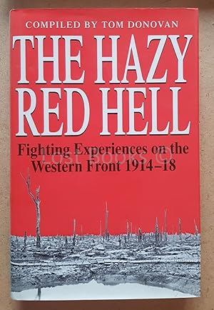 The Hazy Red Hell: Fighting Experiences on the Western Front 1914-18