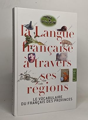 La langue française à travers ses régions. Le vocabulaire du français des provinces. Littré