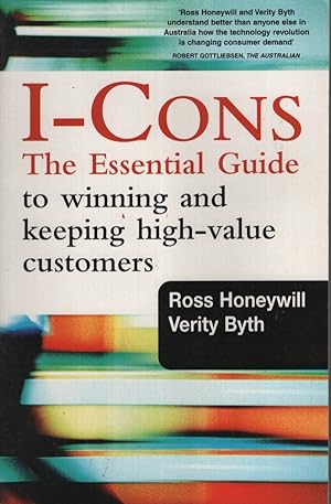 I-CONS: THE ESSENTIAL GUIDE TO WINNING AND KEEPING HIGH VALUE CUSTOMERS