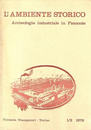 Archeologia industriale in Piemonte (Rivista "L' Ambiente Storico" 1/2 -1979)