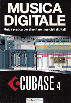 Cubase 4. Musica digitale. Guida pratica per diventare musicisti digitali (MANCA IL CD-ROM)