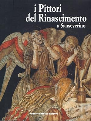 I pittori del Rinascimento a Sanseverino. Bernardino di Mariotto, Luca Signorelli, Pinturicchio.