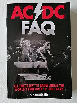 AC/DC FAQ: All That's Left to Know about the World's True Rock 'n' Roll Band (FAQ Series)