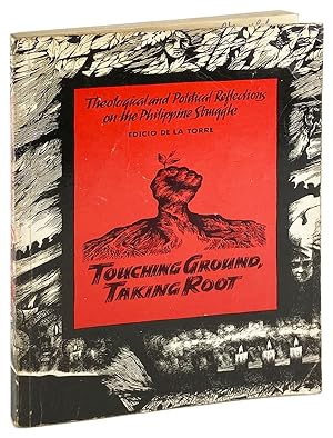 Touching Ground, Taking Root: Theological and Political Reflections on the Philippine Struggle [S...