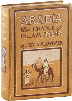 Arabia: the Cradle of Islam. Studies in the Geography, People and Politics of the Peninsula with ...