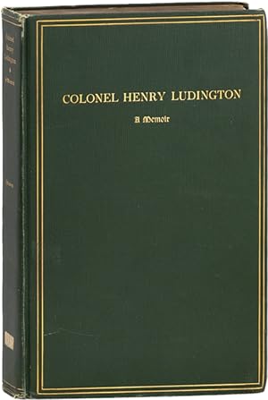 Colonel Henry Ludington. A Memoir. With portraits, views, facsimiles, etc. [De Vinne Press File C...