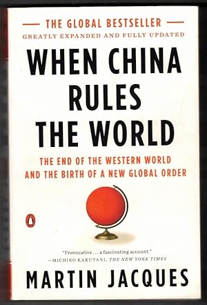 When China Rules the World: The End of the Western World and the Birth of a New Global Order