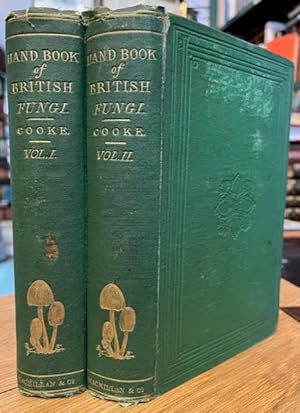 Handbook of British Fungi, With full Descriptions of all the Species, and Illustrations of the Ge...