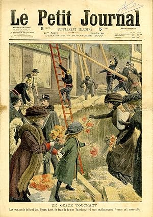 "LE PETIT JOURNAL N°991 du 14/11/1909" UN GESTE TOUCHANT : Les passants jettent des fleurs dans l...