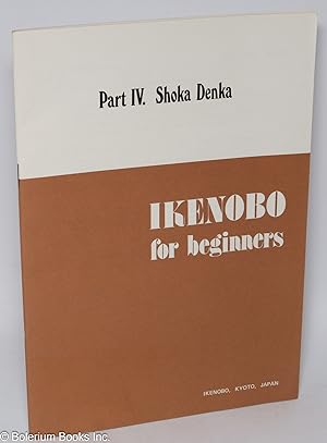 Ikenobo for Beginners: Part IV. Shoka Denka