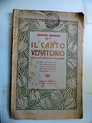 IL CANTO VENATORIO ( 8° LIRICA CINEGENETICA POPOLARE ) NEL LUGLIO 1913 PEL BANCHETTO DELLA SOCIET...