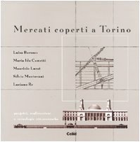 Mercati coperti a Torino. Progetti, realizzazioni e tecnologie ottocentesche