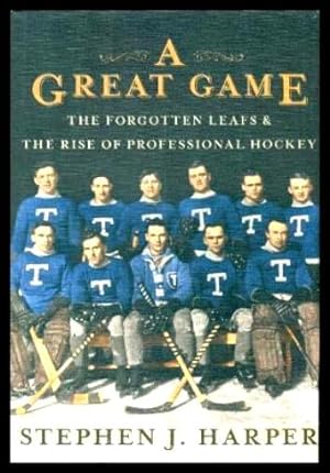 A GREAT GAME - The Forgotten Leafs and the Rise of Professional Hockey