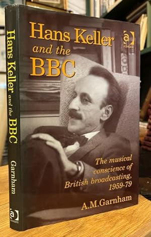 Hans Keller and the BBC: The musical conscience of British broadcasting, 1959-79